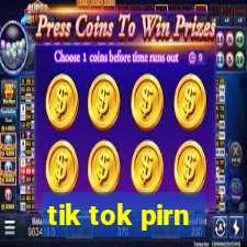 tik tok pirn